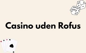 Casino uden ROFUS MGA Din Guide til Spil uden Begrænsninger Casino uden ROFUS MGA Din Guide til Spil uden Begrænsninger